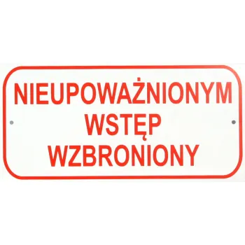 TABLICA MAŁA 10*20CM NIEUPOWAŻNIONYM WSTĘP WZBRONIONY
